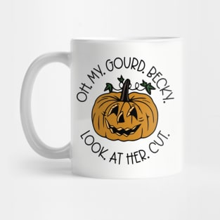 Oh My Gourd Becky Look At Her Cut Mug